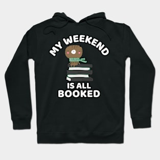 My Weekend Is All Booked Hoodie